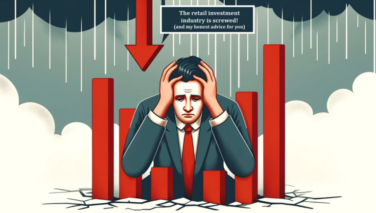 Read more about the article The retail investment industry is screwed! (and my honest advice for you)